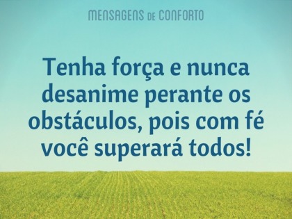 Força para superar obstáculos - Mensagens de Conforto